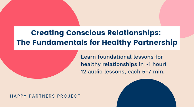 Creating Conscious Relationships: The Fundamentals of Healthy Partnership
