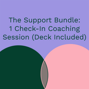 The Support Bundle: 1 Check-In Coaching Session (Deck Included)